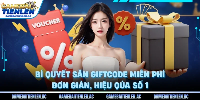 Bí quyết săn Giftcode miễn phí