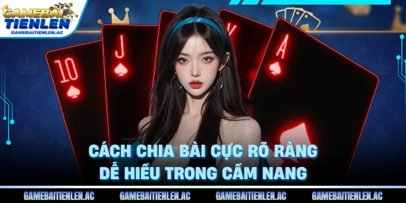 Cách chia bài cực rõ ràng dễ hiểu trong cẩm nang