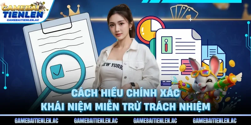 Cách hiểu chính xác khái niệm miễn trừ trách nhiệm