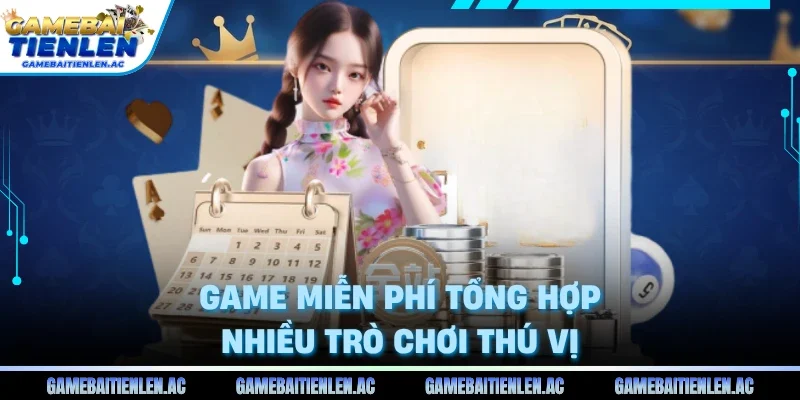 Game miễn phí tổng hợp nhiều trò chơi thú vị