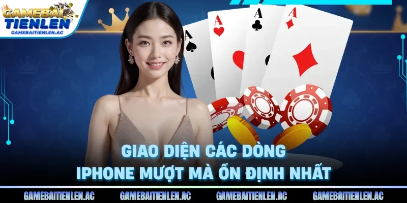 Giao diện các dòng iPhone mượt mà ổn định nhất