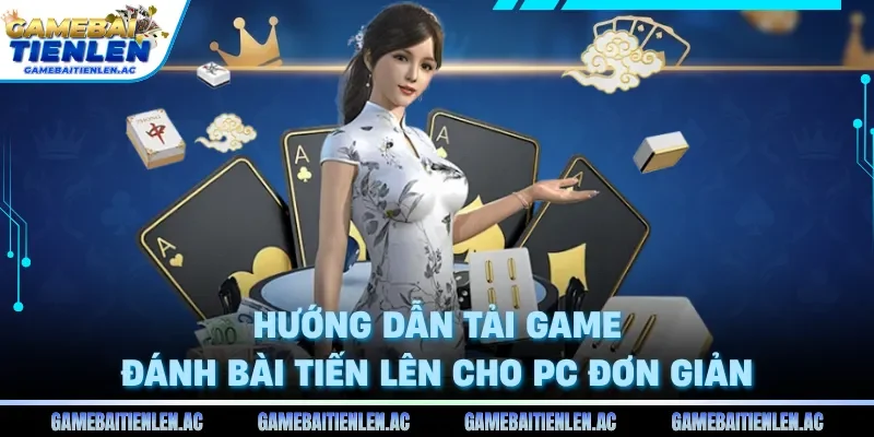 Hướng dẫn tải game đánh bài tiến lên cho pc
