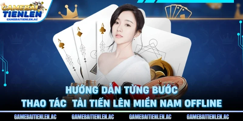 Tải Tiến Lên Miền Nam Offline