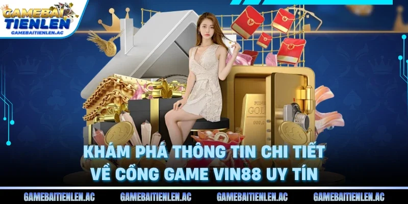 Khám phá thông tin chi tiết về cổng game VIN88 uy tín