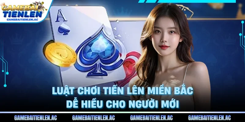 Luật chơi tiến lên miền Bắc