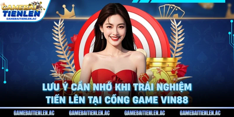 Lưu ý cần nhớ khi trải nghiệm Tiến lên tại cổng game VIN88