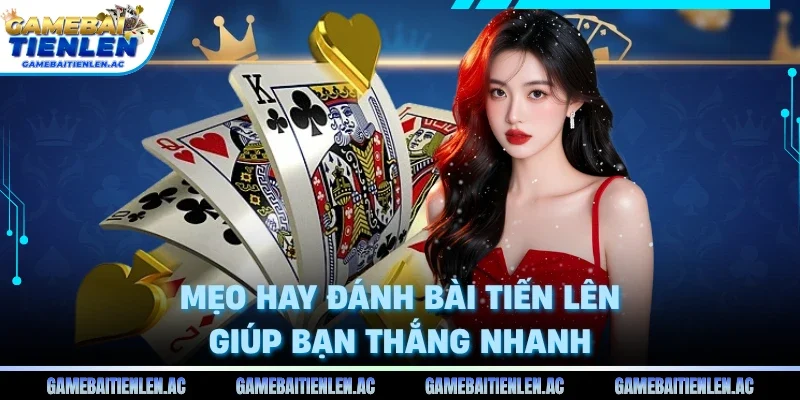 Mẹo hay đánh bài tiến lên