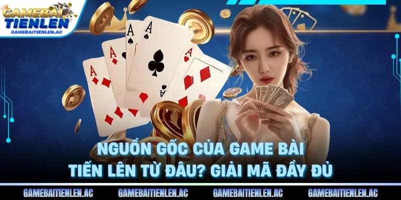 nguồn gốc của game bài Tiến lên