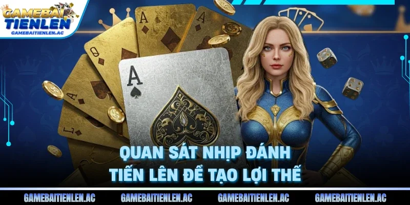 Quan sát nhịp đánh tiến lên để tạo lợi thế