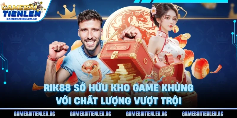 Rik88 sở hữu kho game khủng với chất lượng vượt trội