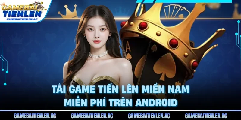 Tải game tiến lên miền nam miễn phí trên Android 