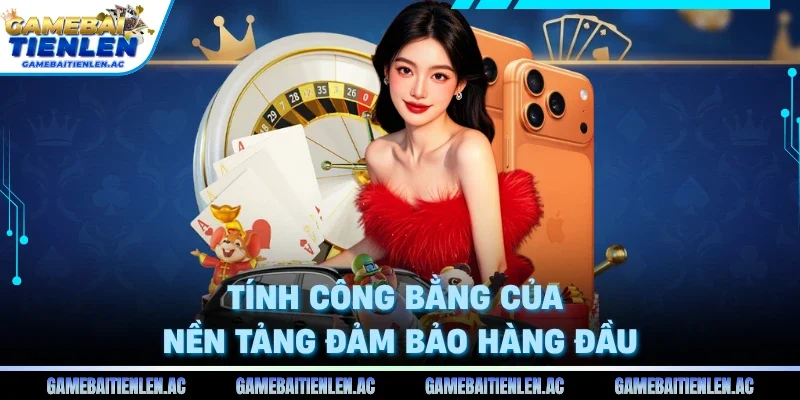 Tính công bằng của nền tảng đảm bảo hàng đầu