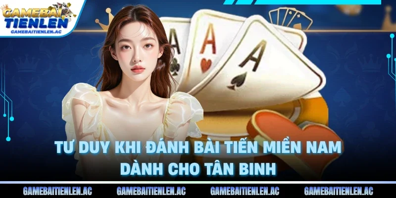 Tư duy khi đánh bài tiến lên miền nam